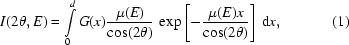 [I(2\theta,E)=\int\limits_0^dG(x){{\mu(E)}\over{\cos(2\theta)}}\,\exp\left[-{{\mu(E)x}\over{\cos(2\theta)}}\right]\,{\rm{d}}x,\eqno(1)]