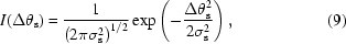 [I(\Delta\theta_{\rm{s}})={1\over{\left(2\pi\sigma_{\rm{s}}^2\right)^{1/2}}}\exp\left({-{{\Delta\theta_{\rm{s}}^2}\over{2\sigma_{\rm{s}}^2}}}\right),\eqno(9)]