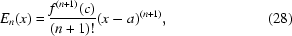[E_n(x)={{f^{(n+1)}(c)}\over{(n + 1)!}}(x - a)^{(n+1)},\eqno(28)]