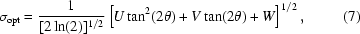 [\sigma_{\rm opt}={{1}\over{[2\ln(2)]^{1/2}}}\left[U\tan^2(2\theta)+V\tan(2\theta)+W\right]^{1/2},\eqno(7)]
