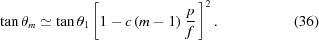 [\tan\theta_m\simeq\tan\theta_1\left[{1-c\left({m-1}\right)\,{p\over{f}}}\,\right]^2.\eqno(36)]