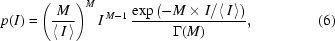 [p(I)=\left({{M}\over{\langle\,I\,\rangle}}\right)^{M}I^{\,M-1}\,{{\exp{\left(-M\times{I/\langle\,I\,\rangle}\right)}}\over{\Gamma(M)}},\eqno(6)]