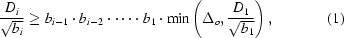 [{{D_i} \over {\sqrt{b_i}}} \geq b_{i-1} \cdot b_{i-2} \cdot \cdots \cdot b_1 \cdot \min\left(\Delta_o,{{D_1} \over {\sqrt{b_1}}}\right),\eqno(1)]