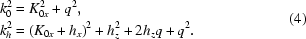[\eqalign{&k_0^2 = K_{0x}^2 + {q^2}, \cr & k_h^2 = {({K_{0x}} + {h_x})^2} + h_z^2 + 2{h_z}q + {q^2}.} \eqno(4)]