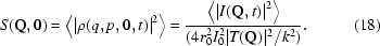 [S({\bf Q}, 0) = \left\langle{\left|\rho(q,p,0,t)\right|^2}\right\rangle = {{\left\langle {\left| {I({\bf Q},t)} \right|^2 } \right\rangle} \over { (4 r_0^2 I_0^2 |T({\bf Q})|^2 /k^2)}}.\eqno(18)]