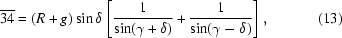 [\overline{34}=(R+g)\sin\delta\left[{1\over{\sin(\gamma+\delta)}}+{1\over{\sin(\gamma-\delta)}}\right],\eqno(13)]