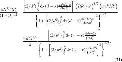 [\eqalignno{ {{ \beta N^{1/2}\langle{I}\rangle }\over{ (1+\beta)^{1/2} }} & = {{{{\left [\!({{2 / {{d^2}}}) \int\limits_0^d {\rm{d}}x\,(d-x){{\sin^2({{Sx}/2})} \over {{{({{Sx}/2})}^2}}}} \right]}^2} \!\left({{{\Omega {R^2}} / {{a^2}}}}\right)^{1/2} \left({{{{a^2}{d^2}} \!/ {{R^2}}}} \right)} \over {\left\{1 + {{\left [({{2 / {{d^2}}}) \int\limits_0^d {\rm{d}}x\,(d-x){{\sin^2({{Sx}/2})} \over {{{({{Sx}/2})}^2}}}} \right]}^2}\right\}^{1/2} }} \cr& = {{wd\,\Omega^{1/2} } \over k}{{{{\left [({{2 / {{w^2}}}) \int\limits_0^w {\rm{d}}v\,(w-v){{\sin^2({v/2})} \over {{{\left({v/2} \right)}^2}}}} \right]}^2}} \over { \left\{1 + {{\left [({{2 / {{w^2}}}) \int\limits_0^w {\rm{d}}v\,(w-v){{\sin^2({v/2})} \over {{{\left({v/2} \right)}^2}}}} \right]}^2}\right\}^{1/2} }}.\cr&&(31)}]