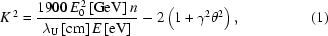 [K^{\,2}={{ 1900\,E_0^{\,2}\,[{\rm{GeV}}]\,n }\over{ \lambda_{\rm{U}}\,[{\rm{cm}}]\,E\,[{\rm{eV}}] }} -2\left(1+\gamma^2\theta^2\right),\eqno(1)]