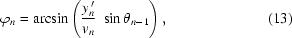 [{\varphi_n}={\rm{arcsin}}\left({{{y_n^{\,\prime}} \over {{v_n}}}\,\,\sin {\theta _{n - 1}}} \right),\eqno(13)]