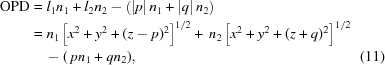 [\eqalignno{{\rm{OPD}}&= l_1n_1+l_2n_2-\left(\left|p\right|n_1+\left|q\right|n_2\right)\cr&= n_1\left[x^2+y^2+(z-p)^2\right]^{1/2}+\,n_2\left[x^2+y^2+(z+q)^2\right]^{1/2}\cr&\quad-(\,pn_1+qn_2),&(11)}]
