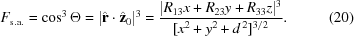 [F_{\rm{s.a.}} = \cos^{3}\Theta = |\hat{{\bf r}}\cdot\hat{{\bf z}}_{0}|^{3} = {{|R_{{13}}x+R_{{23}}y+R_{{33}}z|^{3}} \over {[x^{2}+y^{2}+d^{\,2}]^{{3/2}}}}.\eqno(20)]