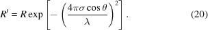 [R' = R \exp\left [- \left({{4\pi\sigma \cos \theta} \over {\lambda}}\right)^2 \right].\eqno(20)]