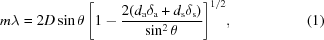 [m\lambda= 2D\sin\theta \,{\left[{1-{{2({d_{\rm{a}}}{\delta_{\rm{a}}}+{d_{\rm{s}}}{\delta_{\rm{s}}})} \over {\sin^2\theta}}}\right]^{1/2}},\eqno(1)]