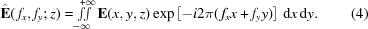 [\hat{{\bf E}}(\,f_{x},f_{y}\semi z) = \textstyle\int\!\!\!\int\limits^{\!+\infty}_{\!\!\!\!\!\!-\infty} {\bf E}(x,y,z)\exp\left[{-i2\pi(\,f_{x}x+f_{y}y)}\right]\,{\rm{d}}x\,{\rm{d}}y.\eqno(4)]