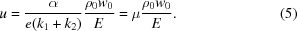 [u={\alpha\over{e({k_1}+{k_2})}}{{{\rho_0}{w_0}} \over E} = \mu{{{\rho_0}{w_0}} \over E}.\eqno(5)]