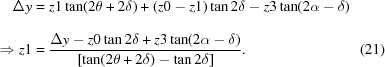 [\eqalignno{\Delta y & = z1\tan(2\theta+2\delta) + (z0-z1)\tan 2\delta - z3\tan(2\alpha-\delta)_{\vphantom{\big|}} \cr \Rightarrow z1 & = {{\Delta y - z0\tan 2\delta + z3\tan(2\alpha-\delta)} \over {[\tan(2\theta+2\delta) - \tan 2\delta]}}.&(21)}]