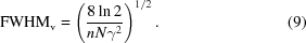 [{\rm FWHM}_{\rm{v}} = \left({{8\ln2} \over {nN\gamma^2}}\right)^{1/2}.\eqno(9)]