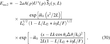 [\eqalignno{ E_{\rm rec2}= {}& -2aA(\,p)U^{\,*}(\,p)\,{\overline{\tilde S}_2}(\,y,L)_{\vphantom{\big|}} \cr& \times {{ \exp\left[ik_0\left(x^2/2L\right)\right]} \over {L_0^{1/2} \left(1-L/L_{\rm f2}+i\eta L/F\right)_{\vphantom{\big|}}^{1/2} }} \cr& \times \exp\left[-ik_0\,\,{{(x-Lk\cos\theta_0\Delta\theta/k_0)^2} \over {2L(1-L/L_{\rm f2}+i\eta L/F)}} \right],&(30)}]