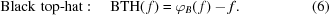 [{\rm{Black\,\,top\hbox{-}hat:\quad BTH}}(\,f)=\varphi_B(\,f)-f.\eqno(6)]