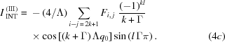 [\eqalignno{I\,_{\rm INT}^{\left({\rm III}\right)}= {}& -({4/\Lambda}) \sum\limits_{i-j\,=\,2k+1} {F_{i,\,j}}\,\,{{{{\left({-1}\right)}^{kl}}} \over {k+\Gamma}} \cr&\times \cos\left[{\left({k+\Gamma}\right)\Lambda{q_0}}\right] \sin\left({l\,\Gamma\pi}\right).&(4c)}]