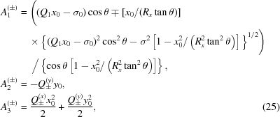 [\eqalignno{ A_1^{(\pm)}&= \Bigg( (Q_1x_0-\sigma_0)\cos\theta \mp [x_0/(R_x\tan\theta)] \cr&\quad\times \Big\{(Q_1x_0-\sigma_0)^2\cos^2\theta - \sigma^2\left[1-x_0^2/\left(R_x^2\tan^2\theta\right)\right]\Big\}^{1/2}\Bigg) \cr&\quad\,\,\Big/ \left\{\cos\theta\left[1-x_0^2/\left(R_x^2\tan^2\theta\right)\right]\right\}, \cr A_2^{(\pm)}&= - Q_ \pm ^{(y)}{y_0}, \cr A_3^{(\pm)}&= {{Q_ \pm ^{(x)}x_0^2} \over 2} + {{Q_ \pm ^{(y)}y_0^2} \over 2}, &(25)}]