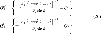[\eqalign{ Q_\pm^{(x)}&= \left\{ \pm {{ \left[A_1^{(\pm)2}\cos^2\theta-\sigma^2\right]^{1/2} }\over{ R_x\sin\theta }} -Q_1 \right\}, \cr Q_\pm^{(y)}&= \left\{ \pm {{ \left[A_1^{(\pm)2}\cos^2\theta-\sigma^2\right]^{1/2} }\over{ R_x\sin\theta }} -Q_2 \right\}.} \eqno(26)]