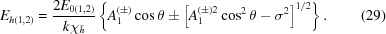 [{E_{h(1,2)}} = {{2{E_{0(1,2)}}} \over {k{\chi_{\bar h}}}}\left\{A_1^{(\pm)}\cos\theta \pm \left[A_1^{(\pm)2}\cos^2\theta-\sigma^2\right]^{1/2}\right\}. \eqno(29)]