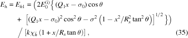 [\eqalignno{ E_h={}& E_{h1} = \Big( 2E_0^{({\rm{i}})}\Big\{\left(Q_1x-\sigma_0\right)\cos\theta \cr& +\,\,\left[(Q_1x-\sigma_0)^2\cos^2\theta-\sigma^2\left(1-x^2/R_x^2\tan^2\theta\right)\right]^{1/2}\Big\} \Big) \cr& \,\,\Big/ \left[ k{\chi_{\bar h}}\left(1+x/{R_x}\tan\theta\right)\right], &(35)}]