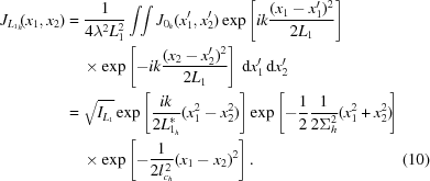 [\eqalignno{J_{{L_1}_h}\!(x_1, x_2) & = {{1} \over {4\lambda^2L_1^2}} \int\!\!\int J_{0_h}(x'_1, x'_2) \exp\left[ik{{(x_1-x'_1)^2}\over{2L_1}}\right] \cr&\quad\times \exp\left[-ik{{(x_2-x'_2)^2}\over{2L_1}}\right] \,{\rm{d}}x'_1\,{\rm{d}}x'_2 \cr& = \sqrt{I_{L_1}} \exp\left[{{ik}\over{2L^*_{1_{h}}}} (x_1^2-x_2^2)\right] \exp\left[-{{1}\over{2}}{{1}\over{2\Sigma_h^2}} (x_1^2+x_2^2)\!\right] \cr& \quad\times \exp\left[-{{1}\over{2l_{c_h}^{\,2}}}(x_1-x_2)^2\right].&(10)}]