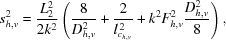 [s_{h,v}^2 = {{L_2^2}\over{2k^2}}\left({{8}\over{D_{h,v}^2}} + {{2}\over{l_{c_{h,v}}^{\,2}}} + k^2 F_{h,v}^2 {{D_{h,v}^2}\over{8}}\right),]