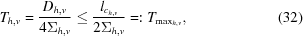 [T_{h,v}= {{D_{h,v}} \over {4\Sigma_{h,v}}} \le {{l_{c_{h,v}}} \over {2\Sigma_{h,v}}} =: T_{{\rm max}_{h,v}},\eqno(32)]