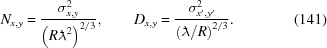 [N_{x,y}= {{\sigma_{x,y}^2} \over {\big(R {{\lambda\kern-1ex\raise0.6ex\hbox{-}\kern.3ex}}^2\big)^{2/3}}}, \qquad D_{x,y}= {{\sigma_{x',y'}^2} \over {\left({{\lambda\kern-1ex\raise0.6ex\hbox{-}\kern.3ex}}/R\right)^{2/3}}}. \eqno(141)]