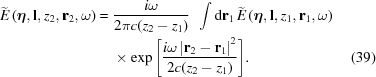 [\eqalignno{ \widetilde{E}\left(\boldeta,{\bf{l}},z_2,{\bf{r}}_{2}, \omega\right)= {}& {{i \omega} \over {2 \pi c({z}_2- {z}_1)}} \,\,\,\int {\rm{d}}{\bf{r}}_1\, \widetilde{E} \left(\boldeta,{\bf{l}},z_1,{\bf{r}}_{1}, \omega\right) \cr&\times \exp{\left[{{i \omega \left|{\bf{{r}}}_{2}-{\bf{r}}_{1}\right|^2} \over {2 c ({z}_2- {z}_1)}}\right]}. &(39)}]