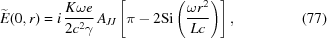 [\widetilde{{E}}(0,r)= i\,{{K \omega e}\over{2 c^2 \gamma}} \, A_{JJ} \left[\pi - 2{\rm{Si}} \left({{\omega{r}^2}\over{Lc}}\right)\right], \eqno(77)]