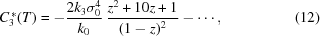 [C_3^{\,*}(T) = -{{2k_3\sigma_0^4} \over {k_0}}\ {{z^2+10z+1} \over {(1-z)^2}} - \cdots,\eqno(12)]