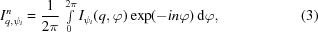 [I_{q,\psi_{i}}^{n} = {{1} \over {2\pi}}\,\textstyle\int\limits_{0}^{2\pi}I_{\psi_{i}}(q,\varphi)\exp(-in\varphi)\,{\rm d}\varphi, \eqno(3)]