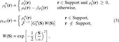 [\eqalignno{ \rho_k^{\,\prime\prime} ({\bf{r}})&= \Bigg\{_{\vphantom{\Big|}} \matrix{ \rho_k^{\,\prime}({\bf{r}})\hfill & \quad{\bf{r}}\in {\rm{Support\,\,and\,\,}}\rho_k^{\,\prime}({\bf{r}})\,\ge\,0, \hfill \cr \rho_k({\bf{r}})-\beta\rho_k^{\,\prime}({\bf{r}}) \hfill &\quad {\rm{otherwise}},\hfill} \cr \rho_{k+1}({\bf{r}})&= \Bigg\{_{\vphantom{\Big|}} \matrix{ \rho_k^{\,\prime\prime}({\bf{r}})\hfill & \quad{\bf{r}}\in {\rm{Support}}, \hfill \cr {\cal F}^{\,-1}\left[G_k^{\,\prime\prime}({\bf{S}})\,W({\bf{S}})\right] \hfill & \quad{\bf{r}}\,\,\notin\,\,{\rm{Support}}, \hfill}& (3) \cr W({\bf{S}})&=\exp\left[-{{1}\over{2}}\left({{{\bf{S}}}\over{\alpha}}\right)^2\right],}]