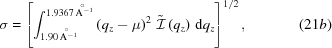 [\sigma= \left[ \int_{1.90\,{\rm{A}}^{-1}^{^{^{^{\kern-10.64pt\circ}}}}}^{1.9367\,{\rm{A}}^{-1}^{^{^{\kern-10.64pt\circ}}}} \,\,\,\left(q_z-\mu\right)^2\,\tilde{\cal{I}}\left(q_z\right)\,{\rm{d}}q_z \right]^{1/2}, \eqno(21b)]