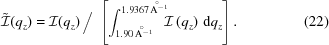 [\tilde{\cal{I}}(q_z)= {\cal{I}}(q_z) \,\Big/\,\, \left[ \int_{1.90\,{\rm{A}}^{-1}^{^{^{^{\kern-10.64pt\circ}}}}}^{1.9367\,{\rm{A}}^{-1}^{^{^{\kern-10.64pt\circ}}}} {\cal{I}}\left(q_z\right)\,{\rm{d}}q_z \right]. \eqno(22)]