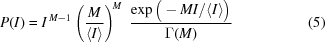 [P(I) = I^{\,{M-1}} \left({{M}\over{\langle{I}\rangle}}\right)^{\!M} \,\, {{\exp\big(-{MI}/{\langle{I}\rangle}\big)} \over {\Gamma(M)}}\eqno(5)]