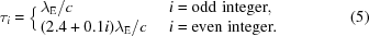[\tau_{i} = \Big\{ \matrix{\lambda_{\rm{E}}/c \hfill & \,\,i={\rm{odd\,\, integer}},\hfill \cr (2.4+0.1i)\lambda_{\rm{E}}/c \hfill & \,\,i = {\rm{even\,\,integer}}.\hfill }\eqno(5)]