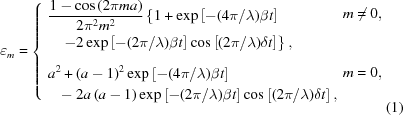 [\varepsilon_m = \left\{ \matrix{ \eqalign{ & {{ 1-\cos\left(2{\pi}ma\right) }\over{ 2{\pi}^{2}{m}^{2} }} \left\{ 1+ \exp\left[-({{4\pi}/{\lambda}})\beta{t}\right] \right. \cr& \left. \quad\!- 2 \exp\left[-({{2\pi}/{\lambda}})\beta{t}\right] \cos\left[({{2\pi}/{\lambda}})\delta{t}\right]\right\}_{\vphantom{\Big|}}, } \hfill & \eqalign{&\!\!\!\!\!\!m\ne0,\cr&{}_{\vphantom{\Big|}}} \cr \eqalign{ & {a}^{2}+\left(a-1\right)^{2}\exp\left[-({{4\pi}/{\lambda}})\beta{t}\right] \cr& \quad\!\!- 2a\left(a-1\right)\exp\left[-({{2\pi}/{\lambda}})\beta{t}\right] \cos\left[({{2\pi}/{\lambda}})\delta{t}\right], } \hfill & \eqalign{&\!\!\!\!\!\!m=0,\cr&{}} }\right. \eqno(1)]