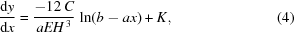 [{{{\rm{d}}y}\over{{\rm{d}}x}} = {{-12\,C}\over{aE{H}^{\,3}}}\, \ln(b-ax)+K, \eqno(4)]