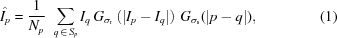 [\hat{I_p} = {{1}\over{N_p}} \,\,\sum_{q\,\in\,S_p} I_q \, G_{\sigma_{\rm{r}}} \left(\left|I_p-I_q\right|\right) \, G_{\sigma_{\rm{s}}} (|p-q|), \eqno(1)]