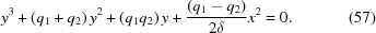 [{y^3} + \left({{q_1} + {q_2}} \right){y^2} + \left({{q_1}{q_2}} \right)y + {{\left({{q_1} - {q_2}} \right)} \over {2\delta }}{x^2} = 0. \eqno(57)]