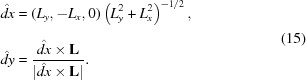 [\eqalign{ \displaystyle\hat{dx}&\displaystyle=(L_{y},-L_{x},0)\left(L_{y}^{2}+L_{x}^{2}\right)^{{-{{1}/{2}}}},_{\vphantom{\big|}} \cr \displaystyle\hat{dy}&\displaystyle={{\hat{dx}\times{\bf L}} \over {|\hat{dx}\times{\bf L}|}}.} \eqno(15)]