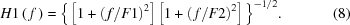[H1\left(\,f\,\right) = {\Big\{\left[1+ {\left(\,f/F1\right)}^{2}\right]\left[1+ {\left(\,f/F2\right)}^{2}\right]\Big\}}^{-1/2}.\eqno(8)]