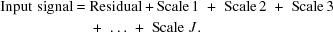 [\eqalign{ {\rm{Input\,\,signal}} = {}& {\rm{Residual}}+{\rm{Scale}}\,1\,\,+\,\,{\rm{Scale}}\,2\,\,+\,\,{\rm{Scale}}\,3\cr& +\,\,\ldots\,\,+\,\,{\rm{Scale}}\,\,J.}]