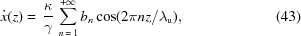 [\dot{x}(z) = \,{{\kappa} \over {\gamma}} \, \sum_{n\,=\,1}^{+\infty} b_n \cos(2\pi n z / \lambda_{\rm{u}}), \eqno(43)]