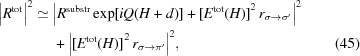 [\eqalignno{ {\left| {{R^{\rm{tot}}}} \right|^2} \simeq {}& {\left| {{R^{\rm{substr}}} \exp[{iQ(H+d)}] + {{[{E^{\rm{tot}}}(H)]}^2}\,{r_{\sigma \to \sigma '}}} \right|^2} \cr& + {\left| {{{[{E^{\rm{tot}}}(H)]}^2}\,{r_{\sigma \to \pi '}}} \right|^2}, & (45)}]